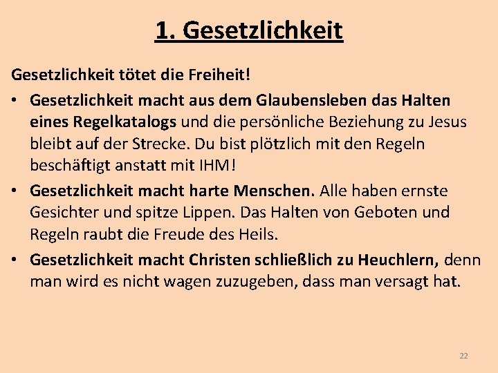 1. Gesetzlichkeit tötet die Freiheit! • Gesetzlichkeit macht aus dem Glaubensleben das Halten eines