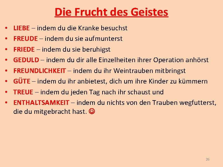 Die Frucht des Geistes • • LIEBE – indem du die Kranke besuchst FREUDE