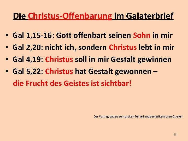 Die Christus-Offenbarung im Galaterbrief • • Gal 1, 15 -16: Gott offenbart seinen Sohn