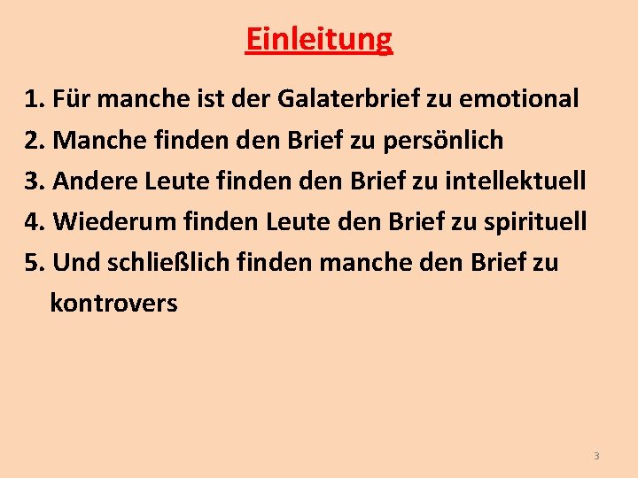 Einleitung 1. Für manche ist der Galaterbrief zu emotional 2. Manche finden Brief zu