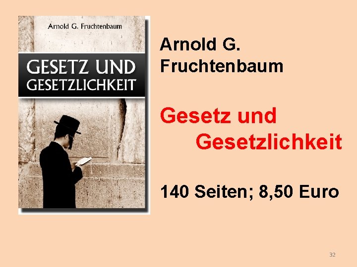 Arnold G. Fruchtenbaum Gesetz und Gesetzlichkeit 140 Seiten; 8, 50 Euro 32 