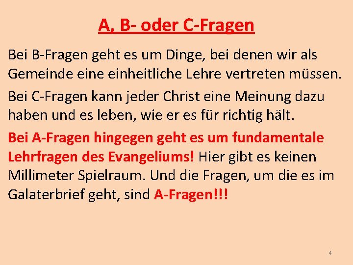 A, B- oder C-Fragen Bei B-Fragen geht es um Dinge, bei denen wir als