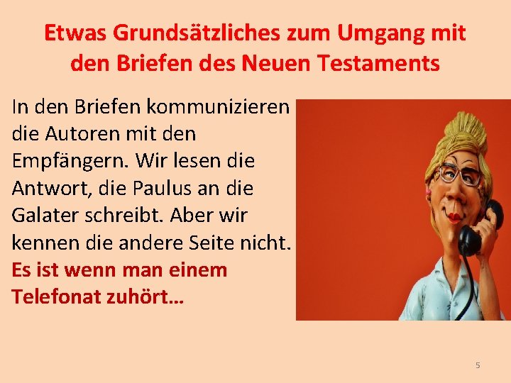 Etwas Grundsätzliches zum Umgang mit den Briefen des Neuen Testaments In den Briefen kommunizieren