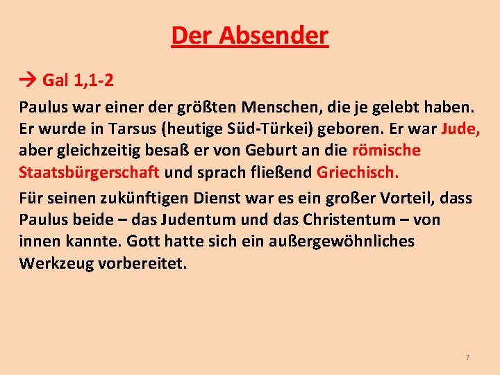 Der Absender Gal 1, 1 -2 Paulus war einer der größten Menschen, die je