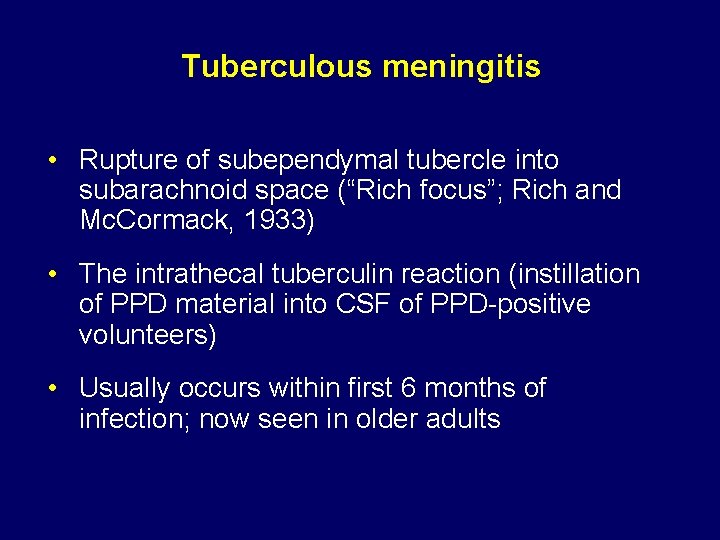Tuberculous meningitis • Rupture of subependymal tubercle into subarachnoid space (“Rich focus”; Rich and