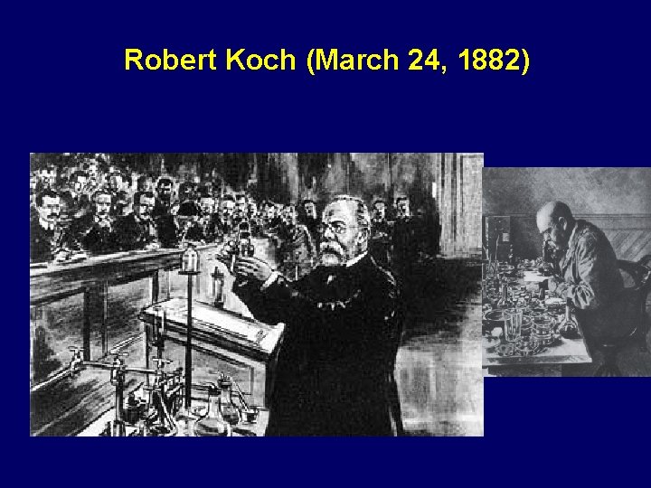 Robert Koch (March 24, 1882) 
