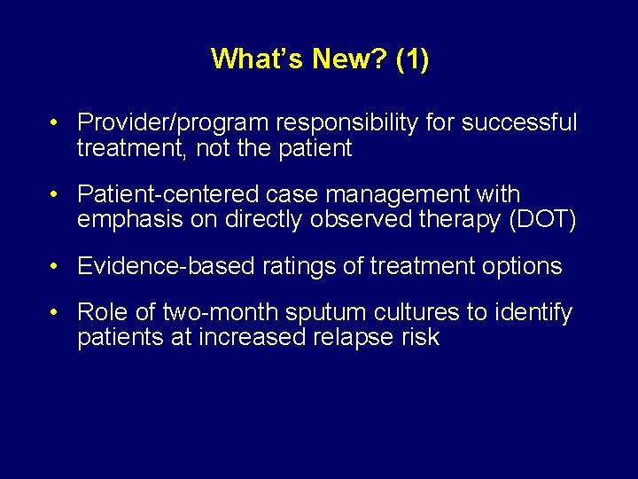 What’s New? (1) • Provider/program responsibility for successful treatment, not the patient • Patient-centered