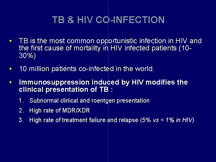 TB & HIV CO-INFECTION • TB is the most common opportunistic infection in HIV