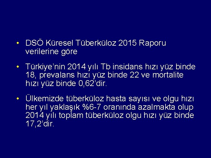  • DSÖ Küresel Tüberküloz 2015 Raporu verilerine göre • Türkiye’nin 2014 yılı Tb