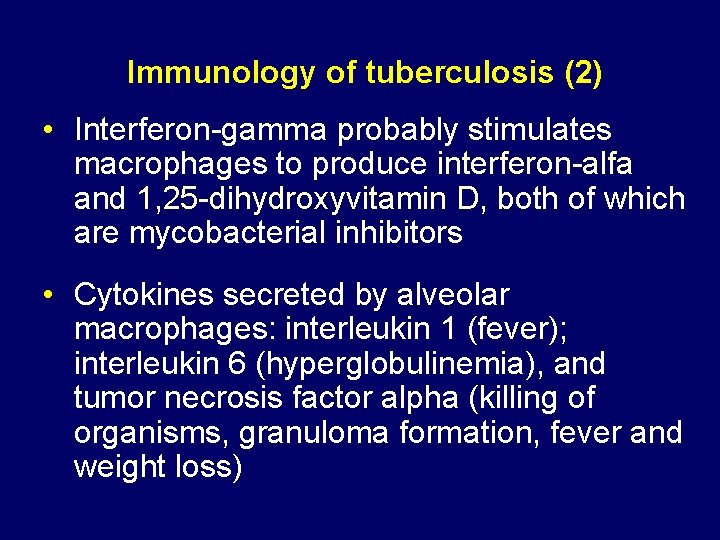 Immunology of tuberculosis (2) • Interferon-gamma probably stimulates macrophages to produce interferon-alfa and 1,