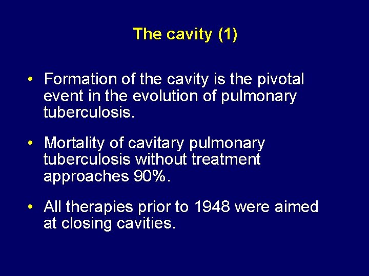 The cavity (1) • Formation of the cavity is the pivotal event in the