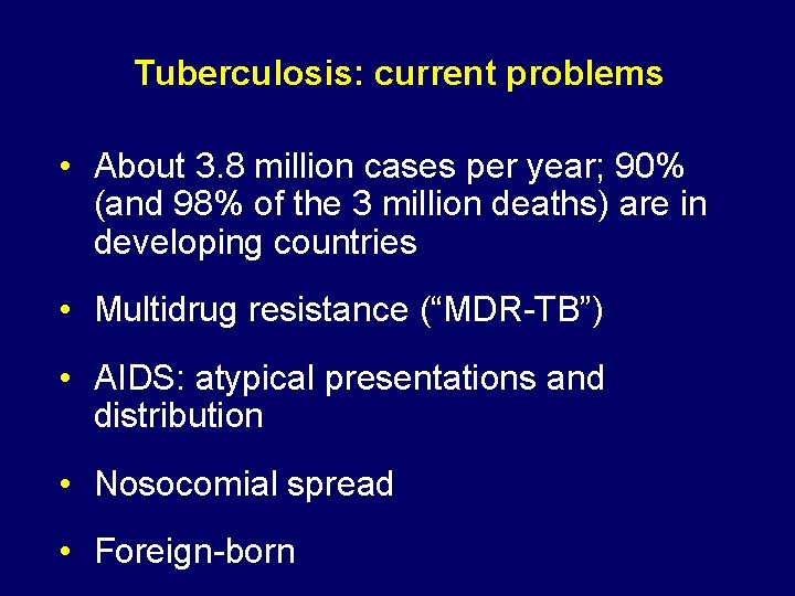 Tuberculosis: current problems • About 3. 8 million cases per year; 90% (and 98%