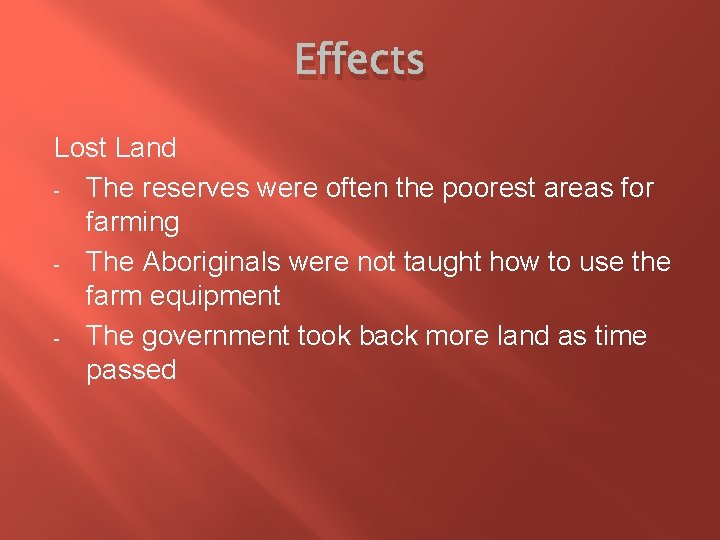 Effects Lost Land - The reserves were often the poorest areas for farming -