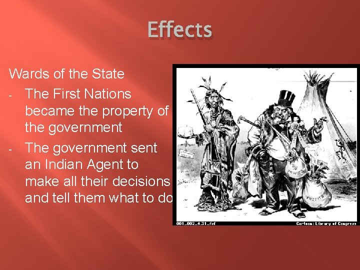 Effects Wards of the State - The First Nations became the property of the