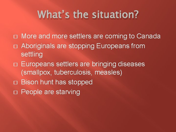 What’s the situation? � � � More and more settlers are coming to Canada