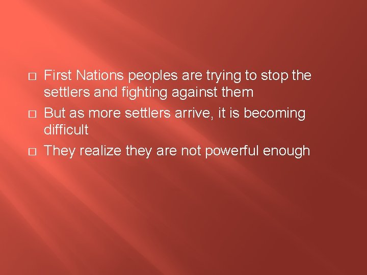 � � � First Nations peoples are trying to stop the settlers and fighting