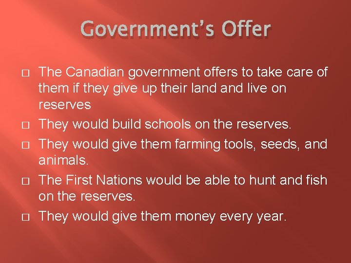 Government’s Offer � � � The Canadian government offers to take care of them