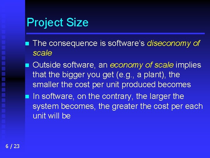 Project Size n n n 6 / 23 The consequence is software’s diseconomy of