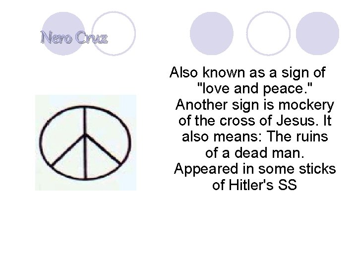 Nero Cruz Also known as a sign of "love and peace. " Another sign