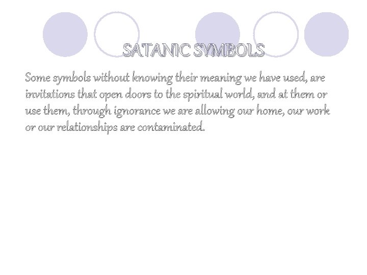 SATANIC SYMBOLS Some symbols without knowing their meaning we have used, are invitations that