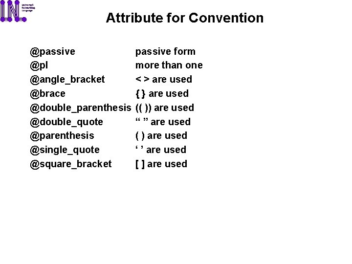 Attribute for Convention @passive @pl @angle_bracket @brace @double_parenthesis @double_quote @parenthesis @single_quote @square_bracket passive form