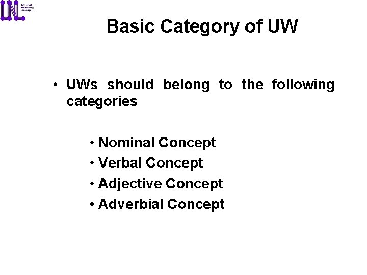 Basic Category of UW • UWs should belong to the following categories • Nominal