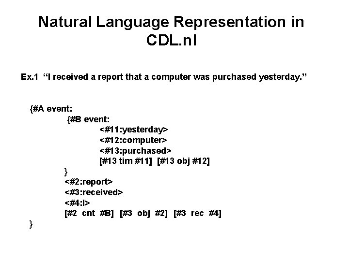 Natural Language Representation in CDL. nl Ex. 1 “I received a report that a