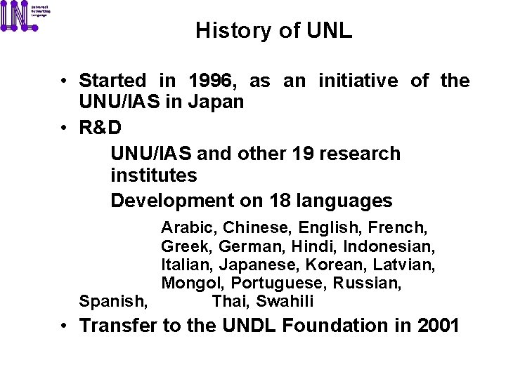 History of UNL • Started in 1996, as an initiative of the UNU/IAS in