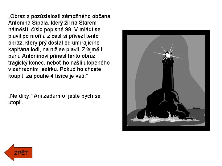 „Obraz z pozůstalosti zámožného občana Antonína Sípala, který žil na Starém náměstí, číslo popisné