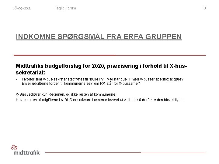 18 -09 -2021 Faglig Forum INDKOMNE SPØRGSMÅL FRA ERFA GRUPPEN Midttrafiks budgetforslag for 2020,