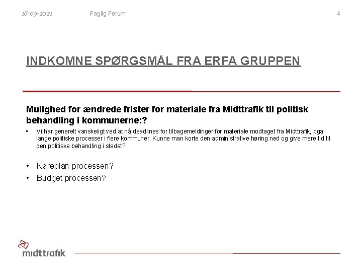 18 -09 -2021 Faglig Forum INDKOMNE SPØRGSMÅL FRA ERFA GRUPPEN Mulighed for ændrede frister