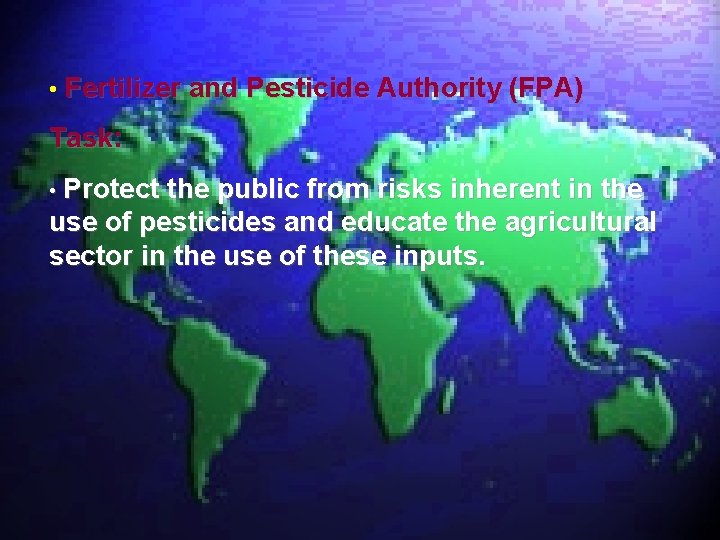  • Fertilizer and Pesticide Authority (FPA) Task: • Protect the public from risks