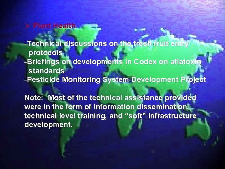 Ø Plant Health -Technical discussions on the fresh fruit entry protocols -Briefings on developments