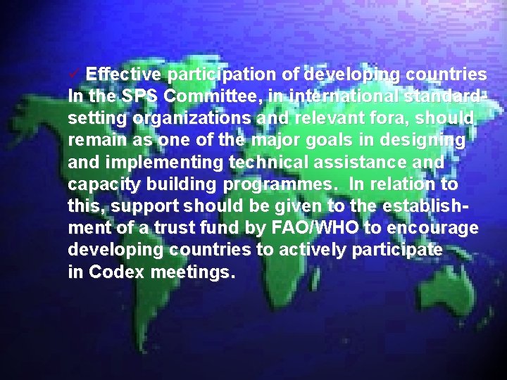 ü Effective participation of developing countries In the SPS Committee, in international standardsetting organizations