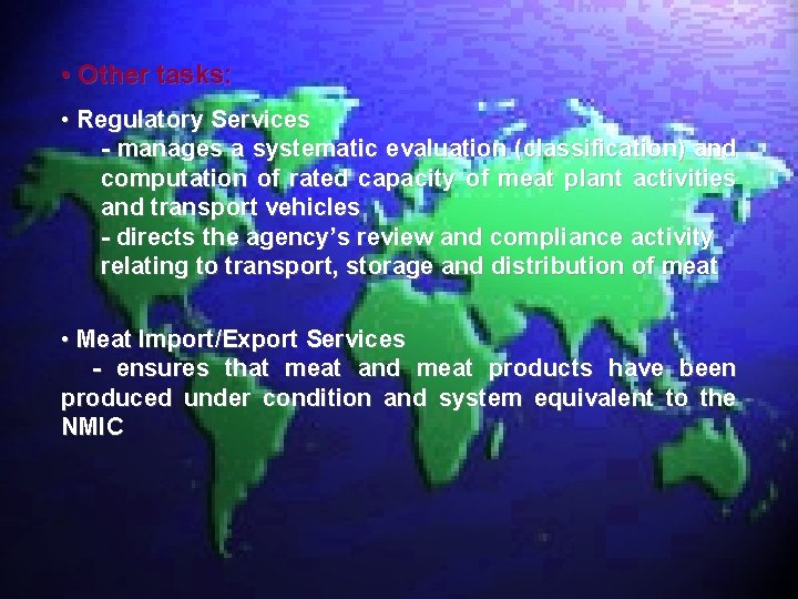  • Other tasks: • Regulatory Services - manages a systematic evaluation (classification) and