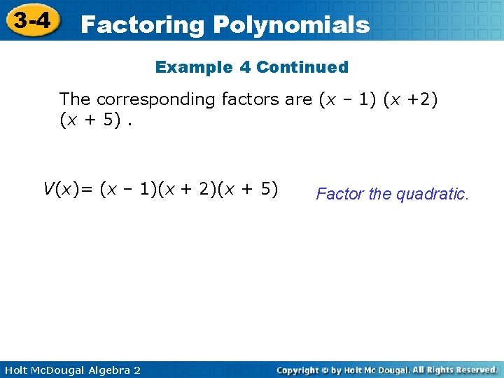 3 -4 Factoring Polynomials Example 4 Continued The corresponding factors are (x – 1)