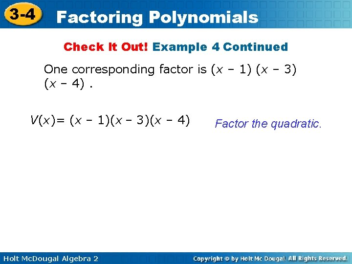 3 -4 Factoring Polynomials Check It Out! Example 4 Continued One corresponding factor is