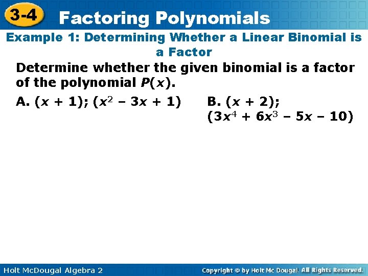 3 -4 Factoring Polynomials Example 1: Determining Whether a Linear Binomial is a Factor