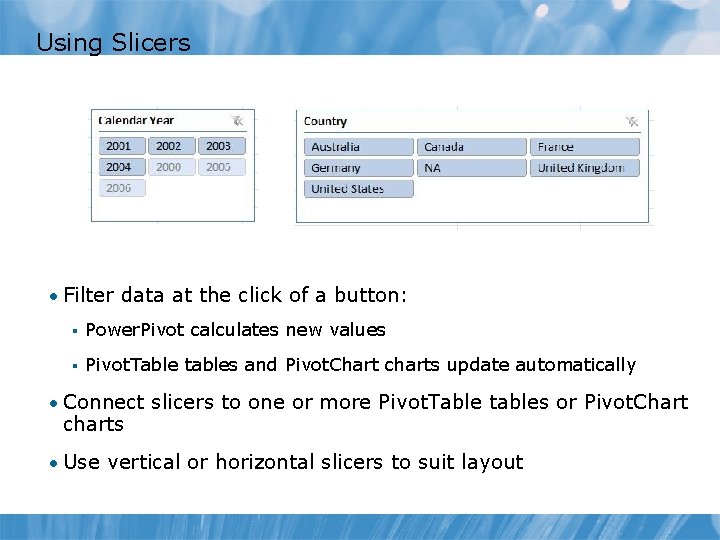 Using Slicers • Filter data at the click of a button: § Power. Pivot Using Slicers • Filter data at the click of a button: § Power. Pivot