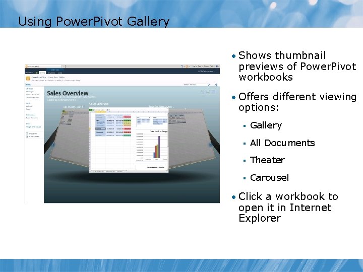 Using Power. Pivot Gallery • Shows thumbnail previews of Power. Pivot workbooks • Offers Using Power. Pivot Gallery • Shows thumbnail previews of Power. Pivot workbooks • Offers
