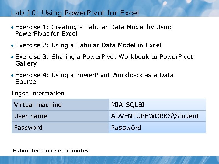 Lab 10: Using Power. Pivot for Excel • Exercise 1: Creating a Tabular Data Lab 10: Using Power. Pivot for Excel • Exercise 1: Creating a Tabular Data