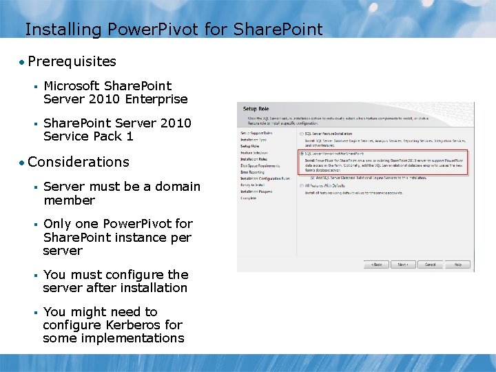 Installing Power. Pivot for Share. Point • Prerequisites § Microsoft Share. Point Server 2010 Installing Power. Pivot for Share. Point • Prerequisites § Microsoft Share. Point Server 2010