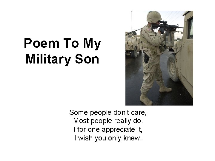 Poem To My Military Son Some people don’t care, Most people really do. I