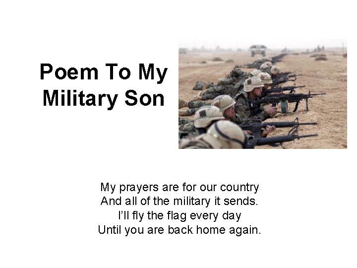 Poem To My Military Son My prayers are for our country And all of