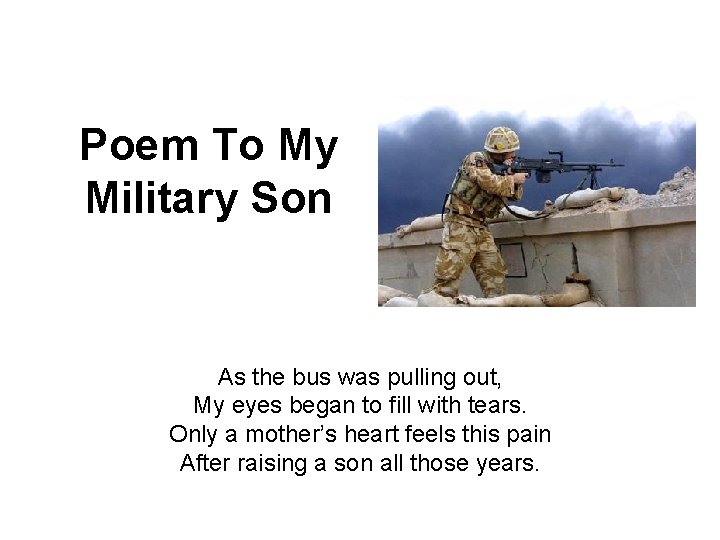Poem To My Military Son As the bus was pulling out, My eyes began