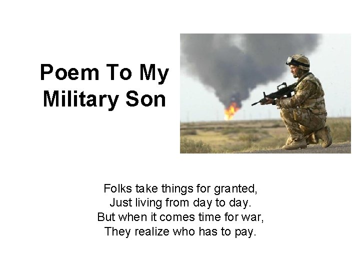 Poem To My Military Son Folks take things for granted, Just living from day