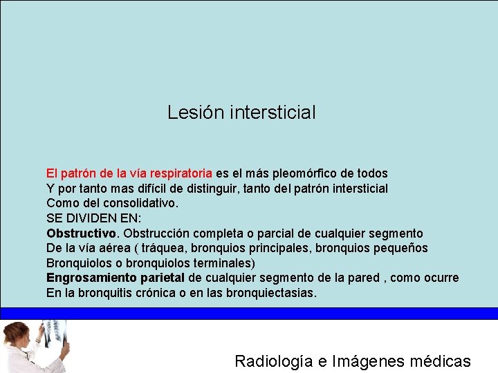Lesión intersticial El patrón de la vía respiratoria es el más pleomórfico de todos