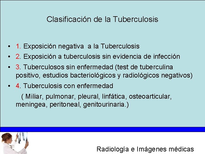 Clasificación de la Tuberculosis • 1. Exposición negativa a la Tuberculosis • 2. Exposición