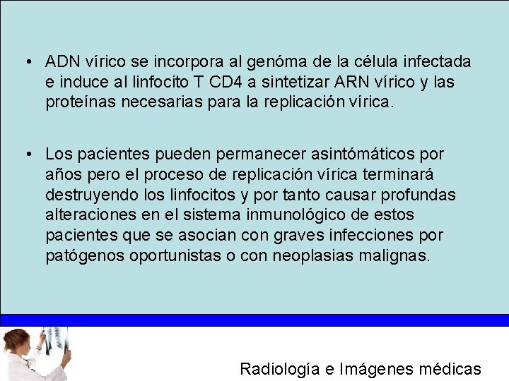  • ADN vírico se incorpora al genóma de la célula infectada e induce