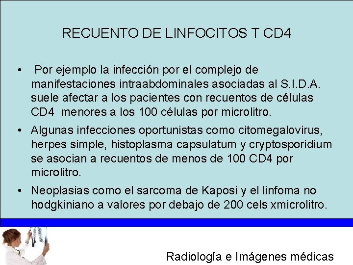 RECUENTO DE LINFOCITOS T CD 4 • Por ejemplo la infección por el complejo